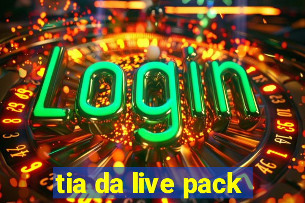 tia da live pack